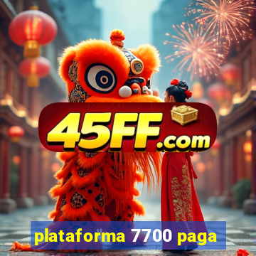 plataforma 7700 paga